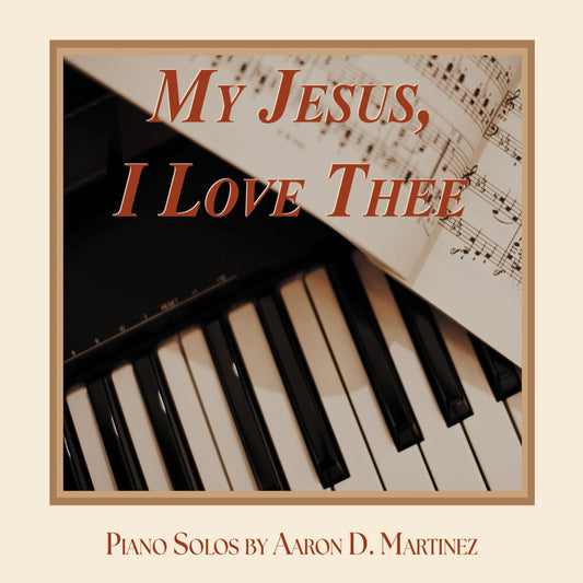 My Jesus, I Love Thee Piano Solo CD